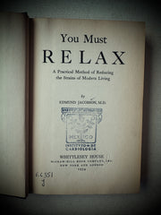You Must Relax – Edmund Jacobson, M.D. (New York & London, Whittlesey House / McGraw-Hill, 1934)