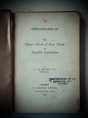 The Future Work of Free Trade in English Legislation – C.E. Troup, B.A. (London, T. Fisher Unwin, 1884)